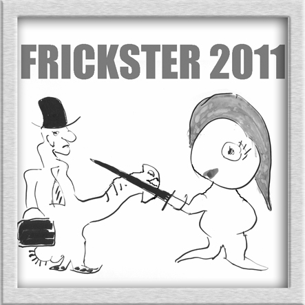 Frickster 2011 - our alternative to the politically correct Trickster 2011 at the European Culture Congress